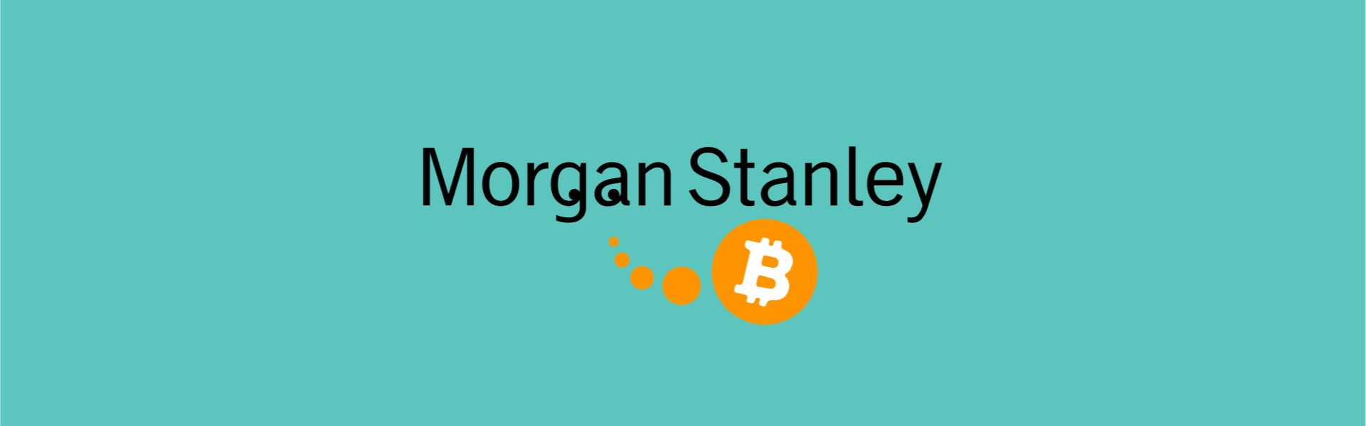 Morgan Stanley має плани на біткоїн-ETF